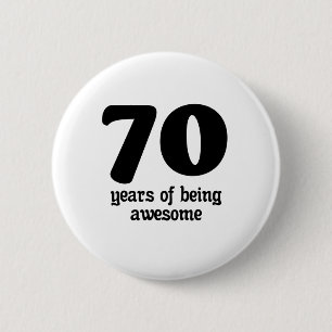 70 years of being awesome 2 inch round button