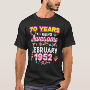 70 Years Of Being Awesome Since February 1952 Birt T-Shirt