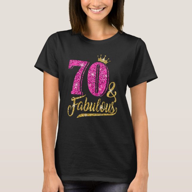 70 Years Old 70 & Fabulous 70th Birthday Queen Cro T-Shirt (Front)