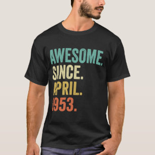 70 Years Old Awesome Since April 1953 70th Birthda T-Shirt