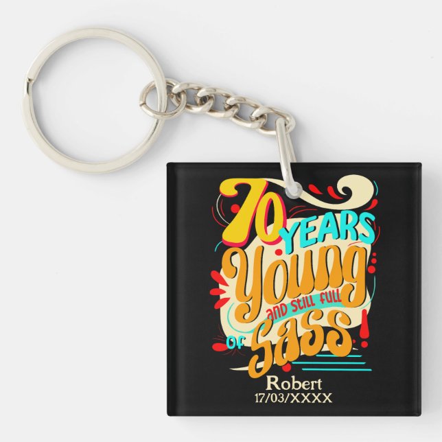 70 Years Young Still Full of Sass, Colourful Vibe Keychain (Front)