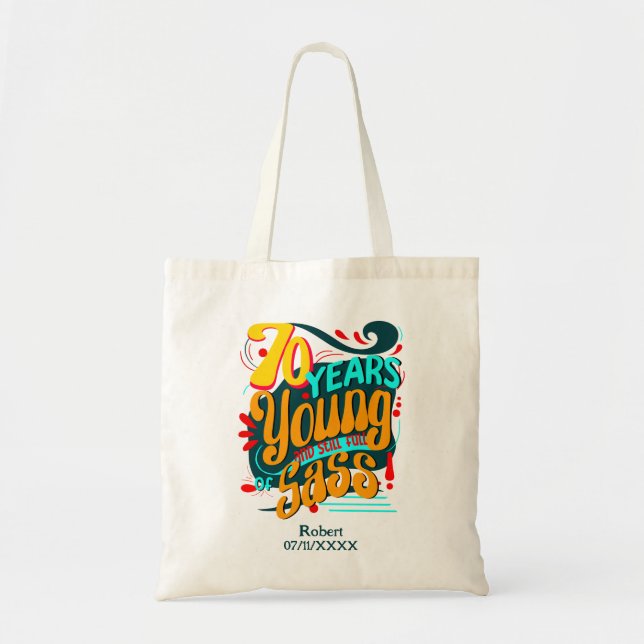 70 Years Young Still Full of Sass, Seventieth Bday Tote Bag (Front)