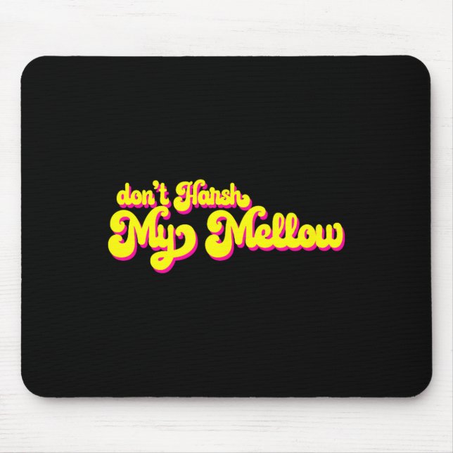 70's Don't Harsh My Mellow Funny Saying  Mouse Pad (Front)