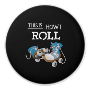 70's This Is How I Roll Vintage Retro Roller Skate Ceramic Knob