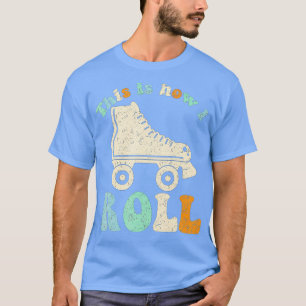 70s This Is How I Roll Vintage Retro Roller T-Shirt