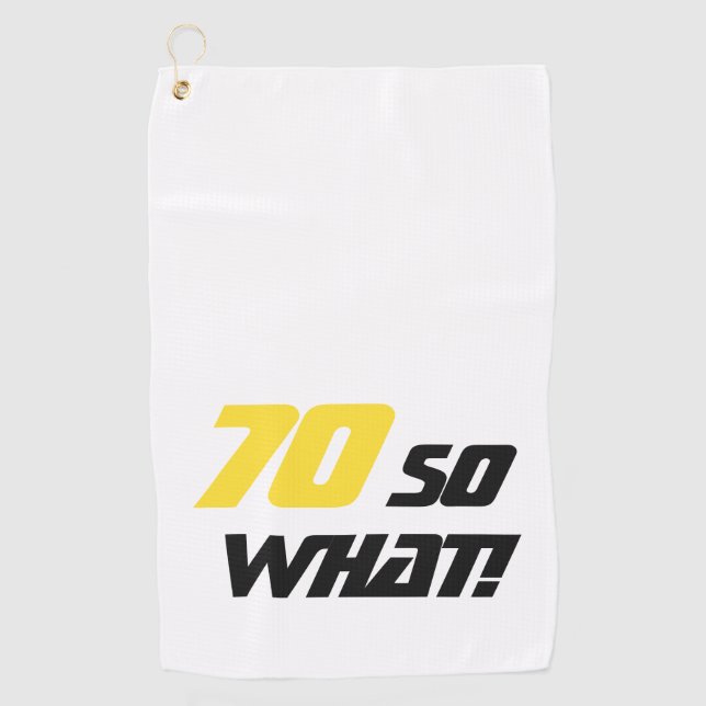 70th Birthday 70 so what Motivational Yellow Black Golf Towel (Front)