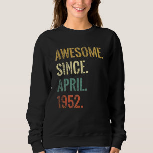 70th Birthday 70 Year Old Awesome Since April 1952 Sweatshirt