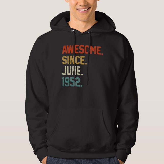 70th Birthday 70 Year Old  Awesome Since June 1952 Hoodie (Front)