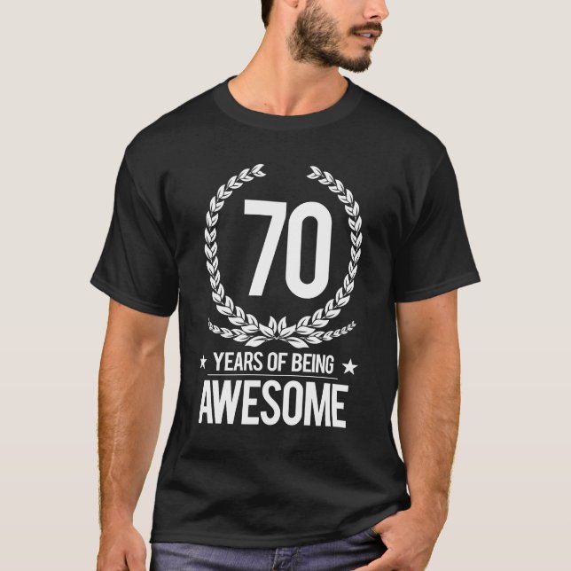70th Birthday (70 Years Of Being Awesome) T-Shirt (Front)