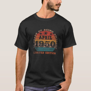 70Th Birthday April 1950 Gift, 70 Years Of Being A T-Shirt