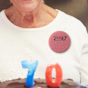 70th birthday badge age in days 2 inch round button