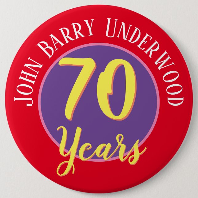 70th Birthday Badge to Personalise. 6 Inch Round Button (Front)
