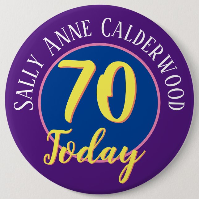 70th Birthday Badge to Personalise. 6 Inch Round Button (Front)