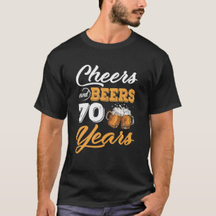 70th Birthday Cheers And Beers To 70 Years T-Shirt
