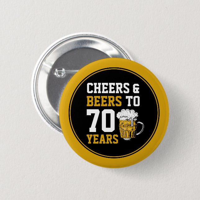 70th Birthday Cheers & Beers to 70 Years Funny  2 Inch Round Button (Front & Back)