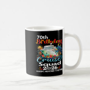 70th Birthday Cruise Squad Friends Family Vacation Coffee Mug