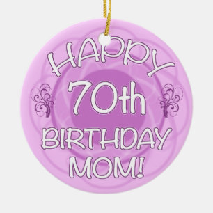 70th Birthday For Mom Ceramic Ornament