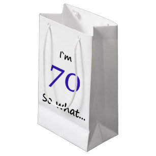 70th Birthday Funny I`m 70 so what Small Gift Bag