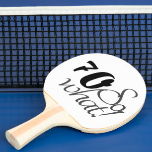 70th Birthday Funny Inspirational Quote Typography Ping Pong Paddle