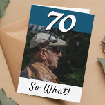 70th Birthday Funny Positive Photo Personalized Card<br><div class="desc">70th birthday custom greeting card for someone celebrating 70 years. It comes with a funny and motivational quote 70 So What! and is perfect for a person with a sense of humour. Insert your photo into the template and change the year number. You can leave, change or erase the message...</div>