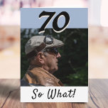 70th Birthday Funny Positive Photo Personalized Card<br><div class="desc">70th birthday custom greeting card for someone celebrating 70 years. It comes with a funny and motivational quote 70 So What! and is perfect for a person with a sense of humour. Insert your photo into the template and change the year number. You can leave, change or erase the message...</div>