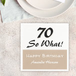70th Birthday Funny Quote Beige Party Napkin<br><div class="desc">70th Birthday Funny Quote Beige Party Napkins. Funny and inspirational saying 70 so what in beige and black colours. Personalize with your name and age.</div>