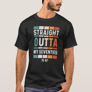 70th Birthday Funny Vintage Tees Straight Outta My