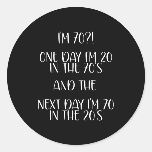 70th Birthday Gift Funny Quote One Day I'm 20 Men  Classic Round Sticker (Front)