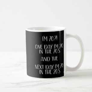 70th Birthday Gift Funny Quote One Day I'm 20 Men  Coffee Mug