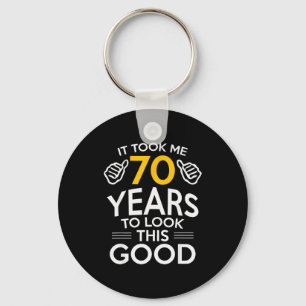 70th Birthday Gift Took Me 70 Years Old Keychain