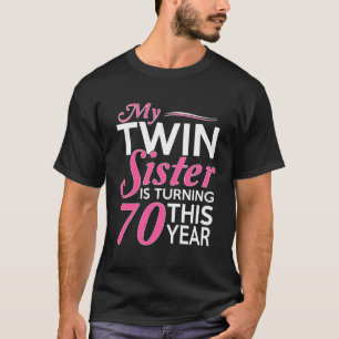70Th Birthday Gifts For Twin Sisters Funny Birth Y T-Shirt