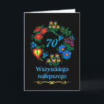 70th Birthday in Polish Wszystkiego najlepszego Card<br><div class="desc">70th birthday greeting card written in Polish. Illustration of a variety of colourful flowers arranged in a circle on a black background. Customize the year inside the flowers on the cover as you like. Wszystkiego najlepszego z okazji urodzin, birthday message inside. Image and verse © Shoaff Ballanger Studios, 2023.</div>