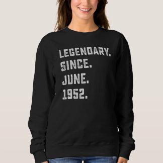 70th Birthday Legendary Since June 1952 70 Years Sweatshirt
