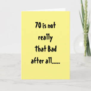 **70th BIRTHDAY** NOT THAT BAD "AFTER ALL" Card