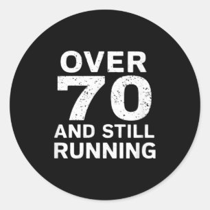 70th Birthday Older Runners Over The Hill 70 Runni Classic Round Sticker