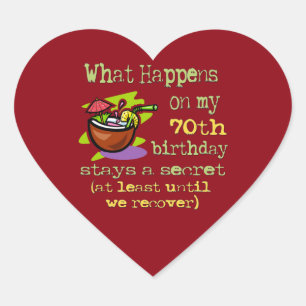 70th Birthday Party Gifts. What happens on my 70th Heart Sticker