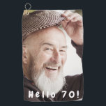 70th birthday photo hello 70 golf towel<br><div class="desc">Template for Your own photo.  White text overlay: Hello 70!    A gift or keepsake for a fun 70th birthday for him.</div>