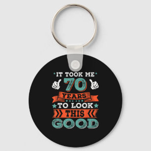70th Birthday Quote Graphics Funny 70 Years Old B- Keychain