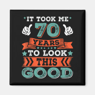 70th Birthday Quote Graphics Funny 70 Years Old B- Magnet