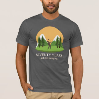 70th Birthday Seventy Years & Still Swinging Golf T-Shirt