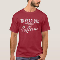 70th Birthday shirt for men | Powered by caffeine