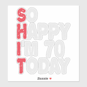70th Birthday So Happy I'm 70 Today Funny Gift