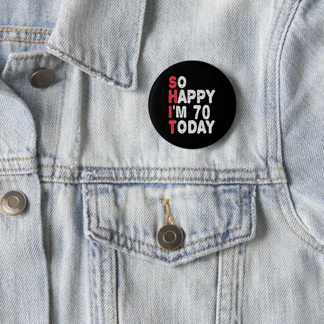 70th Birthday So Happy I'm 70 Today Funny Gift 2 Inch Round Button (In Situ)