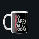 70th Birthday So Happy I'm 70 Today Funny Gift Coffee Mug<br><div class="desc">happy, sarcastic, birthday, giftidea, fathersday, funny, yearsold, mom, , humour, family</div>