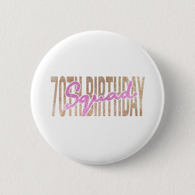70th birthday squad quote sayings 2 inch round button (Front)