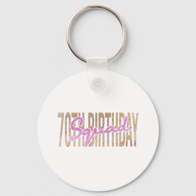 70th birthday squad quote sayings keychain (Front)