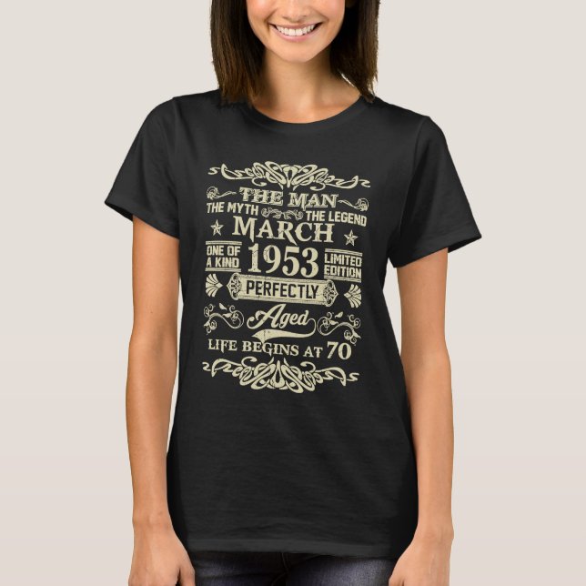 70th Birthday The Man Myth Legend March 1953 T-Shirt (Front)