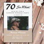 70th Surprise Birthday Party Photo Invitation Card<br><div class="desc">70th surprise birthday party photo invitation with funny and inspirational saying 70 so what with a custom photo - add your photo and personalize with your information.  Surprise birthday invitation for a man or woman with a sense of humour.</div>