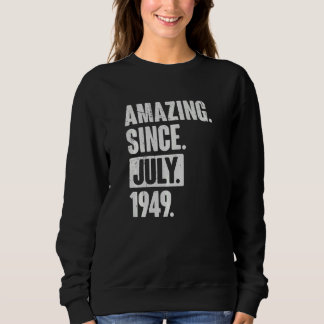 73 Year Old 73rd Birthday   Amazing Since July 194 Sweatshirt
