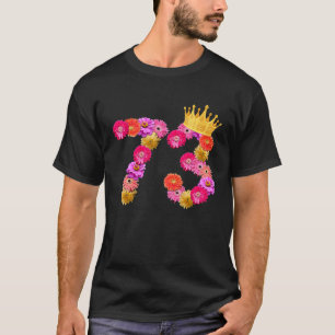73 Year Old Birthday Women Flower Crown Its My 73r T-Shirt